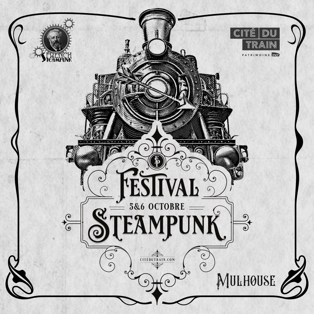 Festival Steampunk PLONGEZ DANS UN MONDE FASCINANT LES 5 ET 6 OCTOBRE À LA CITE DU TRAIN !